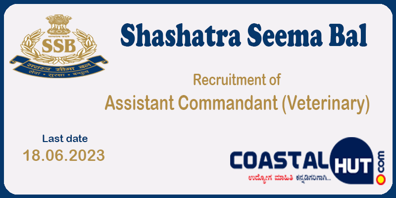 Recruitment of Assistant Commandant (Veterinary) in Shashatra Seema Bal (SSB)